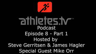Athletes.tv Podcast - Episode 8 Part 1 - with Mike Orr - Guest Host James Hagler