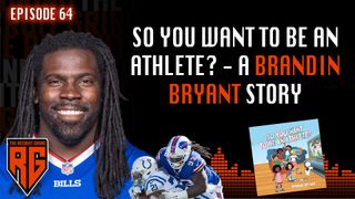 So You Want to Be An Athlete? - A Brandin Bryant Story