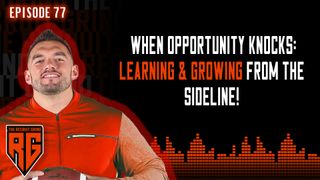 When Opportunity Knocks: Learning and Growing from the Sideline