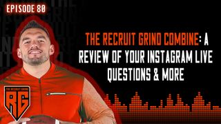 The Recruit Grind Combine: A Review of Your Instagram Live Questions and More